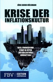 Krise der Inflationskultur - von Jörg G. Hülsmann